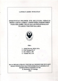 Image of Laporan Akhir Penelitian :Efektivitas Polimer Etil Sellulosa Sebagai Media Lepas Lambat Insektisida Permethrin Pada Kelambu Celup Dalam Pengendalian Nyamuk Vektor Malaria