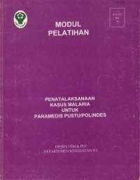 Image of Modul Pelatihan Penatalaksanaan Kasus Malaria untuk Paramedis Pustu/Polindes